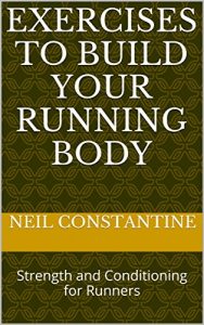 Baixar Exercises to Build Your Running Body: Strength and Conditioning for Runners (English Edition) pdf, epub, eBook