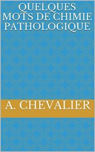 Baixar Quelques mots de chimie pathologique (French Edition) pdf, epub, eBook