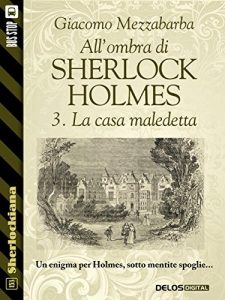 Baixar All’ombra di Sherlock Holmes – 3. La casa maledetta (Sherlockiana) pdf, epub, eBook