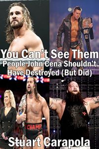 Baixar You Can’t See Them: People John Cena Shouldn’t Have Destroyed (But Did) (English Edition) pdf, epub, eBook