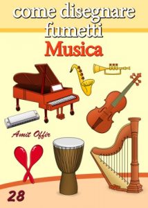 Baixar Disegno per Bambini: Come Disegnare Fumetti – Musica (Imparare a Disegnare Vol. 28) (Italian Edition) pdf, epub, eBook