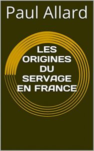 Baixar LES ORIGINES DU SERVAGE EN FRANCE (French Edition) pdf, epub, eBook