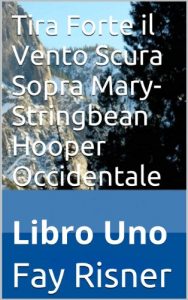 Baixar Tira Forte il Vento Scura Sopra Mary-Stringbean Hooper Occidentale (Italian Edition) pdf, epub, eBook