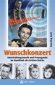 Baixar Wunschkonzert: Unterhaltungsmusik und Propaganda im Rundfunk des Dritten Reichs (German Edition) pdf, epub, eBook
