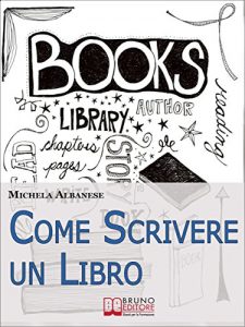 Baixar Come Scrivere un Libro. Tecniche Narrative e Strategie Stilistiche per Ideare, Scrivere e Pubblicare la Tua Opera. (Ebook Italiano- Anteprima Gratis): … Ideare, Scrivere e Pubblicare la Tua Opera pdf, epub, eBook