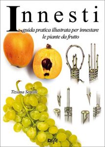 Baixar Innesti: guida pratica illustrata per innestare le piante da frutto (Italian Edition) pdf, epub, eBook
