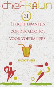 Baixar 31 Lekkere drankjes zonder alcohol voor voetballers (Dutch Edition) pdf, epub, eBook