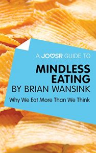Baixar A Joosr Guide to… Mindless Eating by Brian Wansink: Why We Eat More Than We Think pdf, epub, eBook