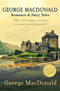 Baixar George MacDonald: Christian Romance and Fairy Tales (65-in-1): The Princess and the Goblin, Curdie, At the Back of the North Wind, Phantastes, and more! (English Edition) pdf, epub, eBook