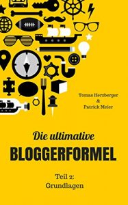 Baixar Die ultimative Bloggerformel – Teil 2: Grundlagen: Werde der beste Blogger, der du sein kannst. Ohne Stress. (German Edition) pdf, epub, eBook