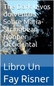 Baixar The Dark Uivos do Vento Sobre Maria-Stringbean Hooper Occidental (Galician Edition) pdf, epub, eBook