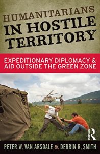 Baixar Humanitarians in Hostile Territory: Expeditionary Diplomacy and Aid Outside the Green Zone pdf, epub, eBook