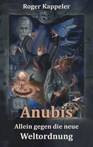 Baixar Anubis – Allein gegen die neue Weltordnung (German Edition) pdf, epub, eBook