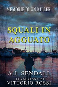 Baixar Squali in Agguato: Memorie di un killer (The Sydney Quartet Vol. 2) (Italian Edition) pdf, epub, eBook