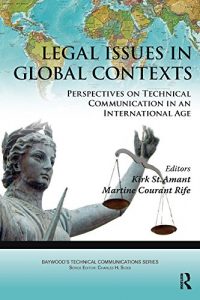 Baixar Legal Issues in Global Contexts: Perspectives on Technical Communication in an International Age (Baywood’s Technical Communications) pdf, epub, eBook