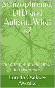 Baixar Schizophrenia, DID and Autism…What is?: An attempt at Education and Awareness (English Edition) pdf, epub, eBook