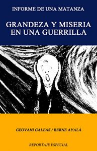 Baixar Grandeza y Miseria en una Guerrilla: Informe de una Matanza (Spanish Edition) pdf, epub, eBook