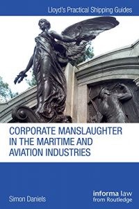Baixar Corporate Manslaughter in the Maritime and Aviation Industries (Lloyd’s Practical Shipping Guides) pdf, epub, eBook