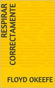 Baixar respirar correctamente (Spanish Edition) pdf, epub, eBook