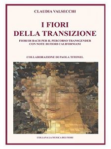 Baixar I Fiori della Transizione – Fiori di Bach per il Percorso Transgender pdf, epub, eBook
