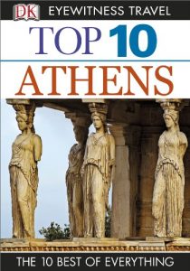 Baixar Top 10 Athens (EYEWITNESS TOP 10 TRAVEL GUIDES) pdf, epub, eBook