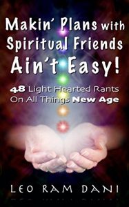 Baixar Makin’ Plans With Spiritual Friends Ain’t Easy: 48 Light Hearted Rants On All Things New Age (English Edition) pdf, epub, eBook