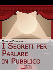 Baixar I Segreti Per Parlare In Pubblico. Tecniche e Strategie di Comunicazione Verbale. (Ebook Italiano – Anteprima Gratis) pdf, epub, eBook