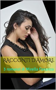 Baixar Racconti d’amore: 3 romanzi brevi di Mirella Fanunza (Italian Edition) pdf, epub, eBook
