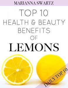 Baixar Top 10 Health and Beauty Benefits of Lemons: A Natural Healing Superfood (English Edition) pdf, epub, eBook