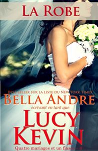 Baixar La Robe (Quatre mariages et un fiasco – 4): The Wedding Dress French Edition pdf, epub, eBook