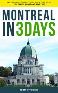 Baixar Montreal in 3 Days: The Definitive Tourist Guide Book That Helps You Travel Smart and Save Time (Canada Travel Guide) (English Edition) pdf, epub, eBook