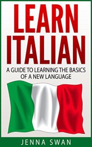 Baixar Italian: Learn Italian: A Guide to Learning the Basics of a New Language (English Edition) pdf, epub, eBook