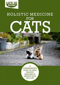 Baixar Holistic Medicine for Cats: A Comprehensive Guide to Using Holistic Medicine to Improve Your Cat’s Life (English Edition) pdf, epub, eBook