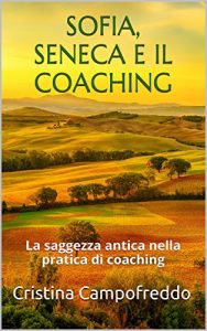Baixar SOFIA, SENECA E IL COACHING: La saggezza antica nella pratica di coaching (Italian Edition) pdf, epub, eBook