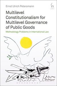 Baixar Multilevel Constitutionalism for Multilevel Governance of Public Goods: Methodology Problems in International Law pdf, epub, eBook