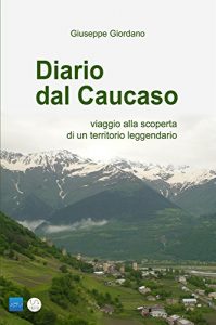 Baixar DIARIO DAL CAUCASO – viaggio alla scoperta di un territorio leggendario pdf, epub, eBook