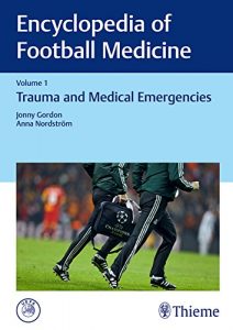 Baixar Encyclopedia of Football Medicine, Vol.1: Trauma and Medical Emergencies pdf, epub, eBook