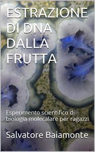 Baixar ESTRAZIONE DI DNA DALLA FRUTTA: Esperimento scientifico di biologia molecolare per ragazzi (Italian Edition) pdf, epub, eBook