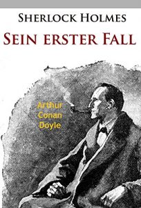 Baixar Sherlock Holmes – Sein erster Fall: und andere Geschichten (German Edition) pdf, epub, eBook