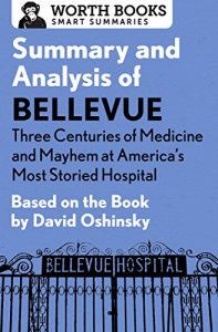 Baixar Summary and Analysis of Bellevue: Three Centuries of Medicine and Mayhem at America’s Most Storied Hospital: Based on the Book by David Oshinsky (English Edition) pdf, epub, eBook