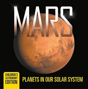 Baixar Mars: Planets in Our Solar System | Children’s Astronomy Edition pdf, epub, eBook