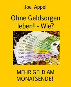 Baixar Ohne Geldsorgen leben! – Wie?: MEHR GELD AM MONATSENDE! (German Edition) pdf, epub, eBook