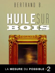 Baixar Huile sur bois – La mesure du possible (French Edition) pdf, epub, eBook