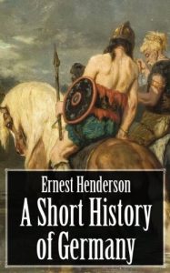 Baixar A Short History of Germany – From the Earliest Times to the Peace of Westphalia (Illustrated) (English Edition) pdf, epub, eBook