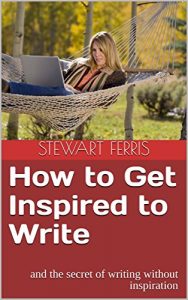 Baixar How to Get Inspired to Write: and the secret of writing without inspiration (English Edition) pdf, epub, eBook