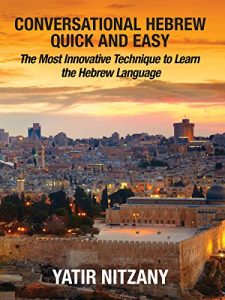 Baixar Conversational Hebrew Quick and Easy: The Most Innovative and Revolutionary Technique to Learn the Hebrew Language. For Beginners, Intermediate, and Advanced Speakers (English Edition) pdf, epub, eBook