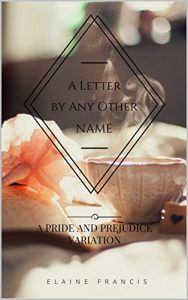 Baixar A Letter By Any Other Name: A Pride and Prejudice Variation (English Edition) pdf, epub, eBook