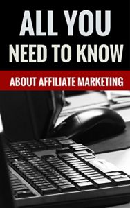 Baixar All You Need To Know About Affiliate Marketing – How To Make A Living Online (English Edition) pdf, epub, eBook