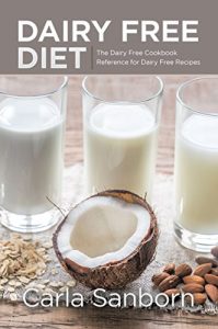 Baixar Dairy Free Diet: The Dairy Free Cookbook Reference for Dairy Free Recipes pdf, epub, eBook