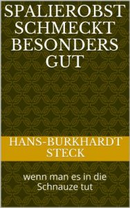 Baixar Spalierobst schmeckt besonders gut: wenn man es in die Schnauze tut (German Edition) pdf, epub, eBook